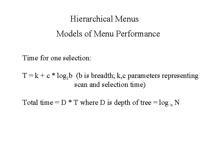 Hierarchical Menus Models of Menu Performance Time for one selection: T = k +