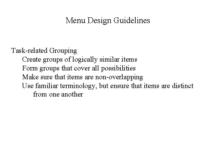 Menu Design Guidelines Task-related Grouping Create groups of logically similar items Form groups that
