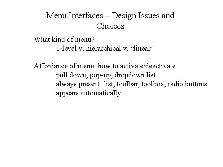 Menu Interfaces – Design Issues and Choices What kind of menu? 1 -level v.
