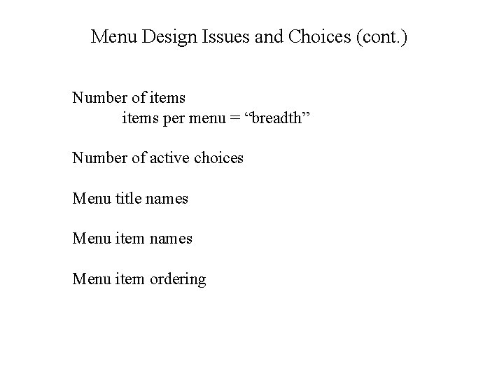 Menu Design Issues and Choices (cont. ) Number of items per menu = “breadth”