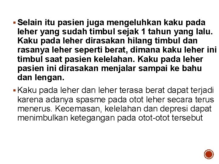 § Selain itu pasien juga mengeluhkan kaku pada leher yang sudah timbul sejak 1