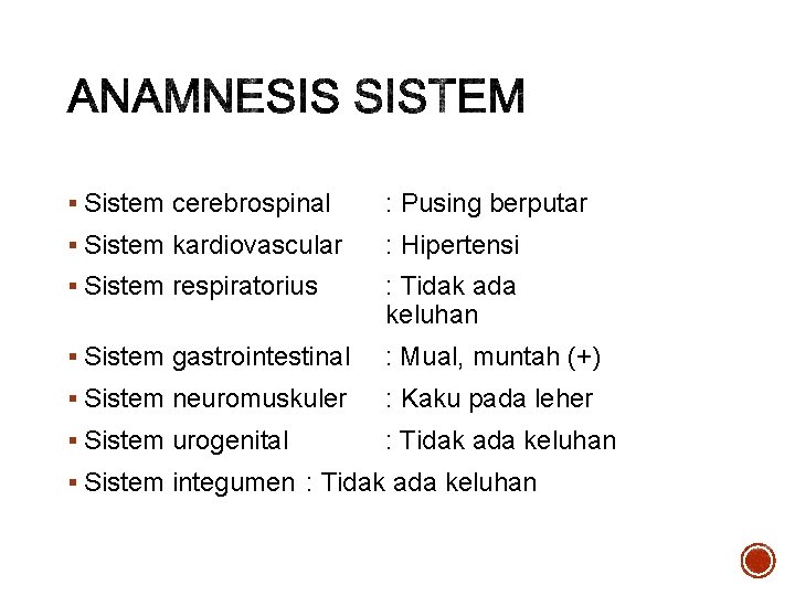 § Sistem cerebrospinal : Pusing berputar § Sistem kardiovascular : Hipertensi § Sistem respiratorius