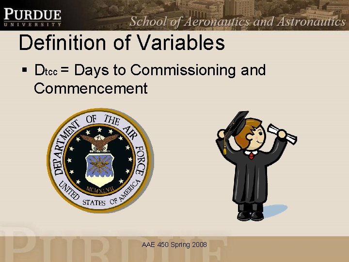 Definition of Variables § Dtcc = Days to Commissioning and Commencement AAE 450 Spring