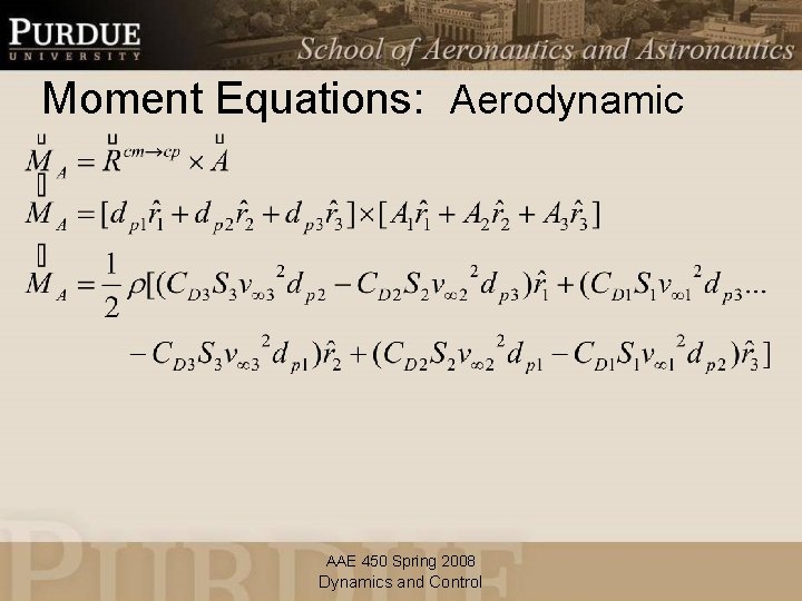 Moment Equations: Aerodynamic AAE 450 Spring 2008 Dynamics and Control 