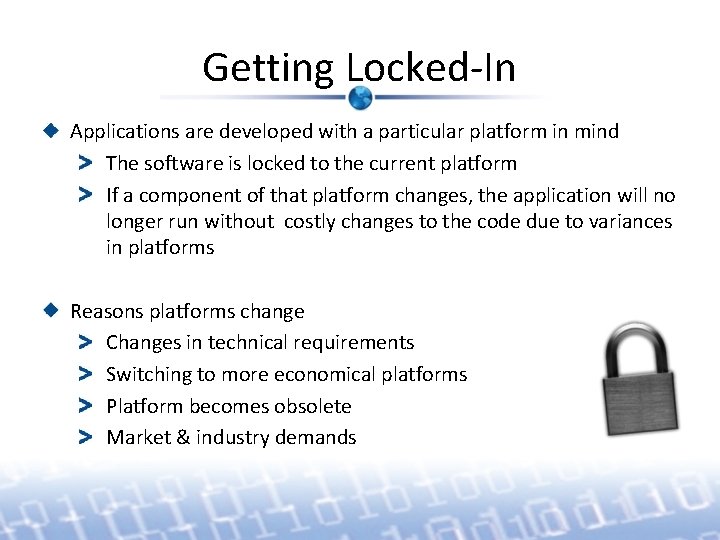 Getting Locked-In Applications are developed with a particular platform in mind The software is