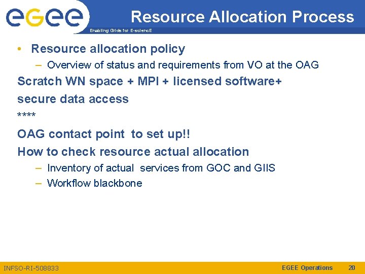 Resource Allocation Process Enabling Grids for E-scienc. E • Resource allocation policy – Overview