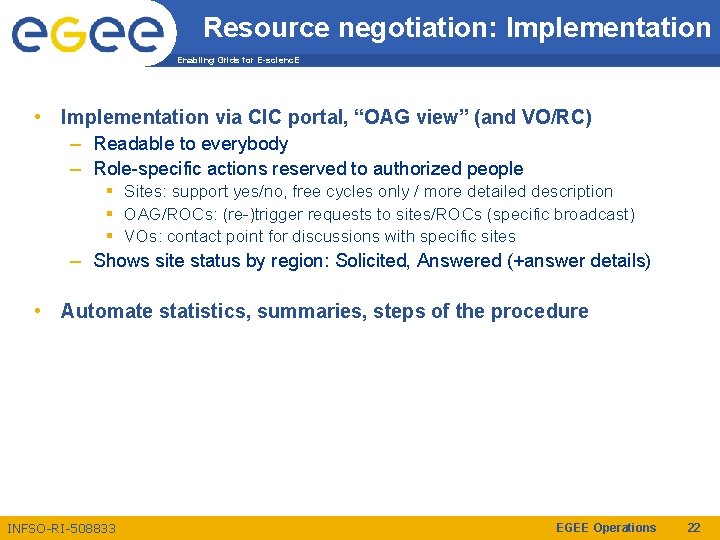 Resource negotiation: Implementation Enabling Grids for E-scienc. E • Implementation via CIC portal, “OAG