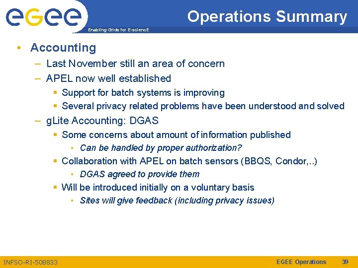 Operations Summary Enabling Grids for E-scienc. E • Accounting – Last November still an