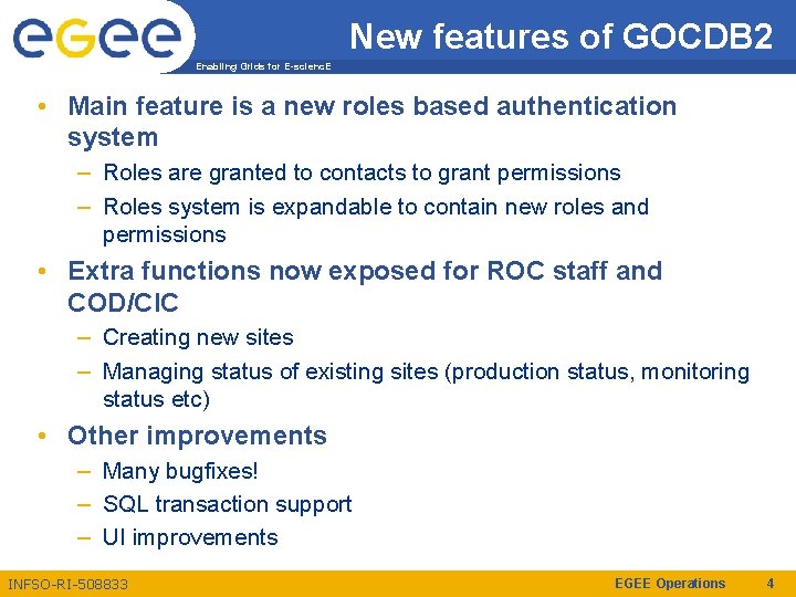 New features of GOCDB 2 Enabling Grids for E-scienc. E • Main feature is