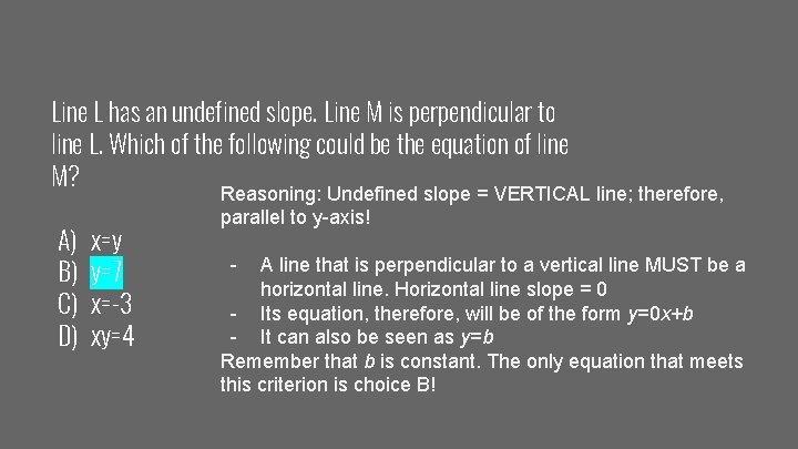 Line L has an undefined slope. Line M is perpendicular to line L. Which