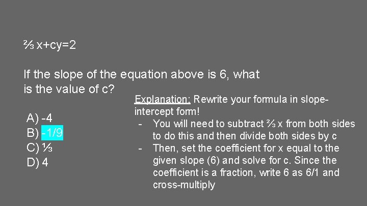 ⅔ x+cy=2 If the slope of the equation above is 6, what is the
