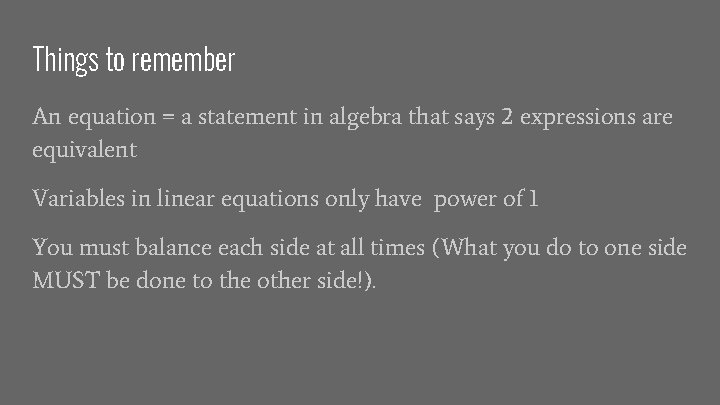 Things to remember An equation = a statement in algebra that says 2 expressions