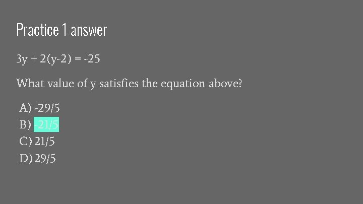 Practice 1 answer 3 y + 2(y-2) = -25 What value of y satisfies