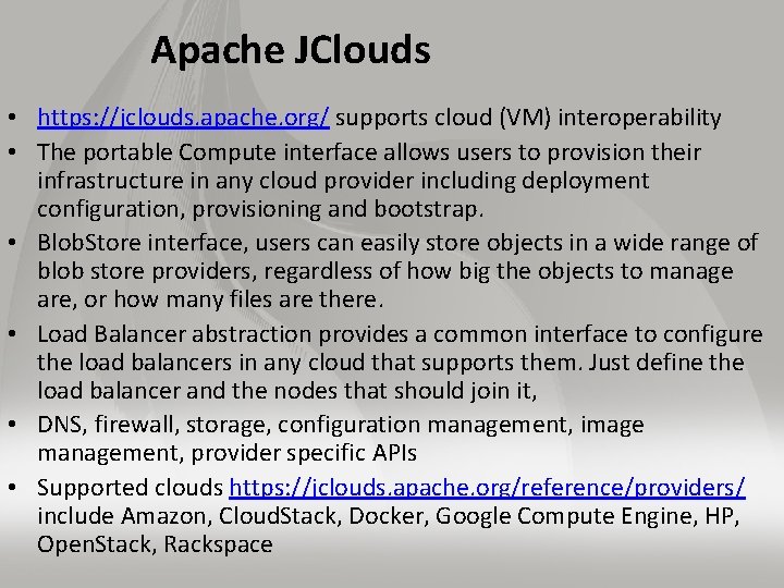 Apache JClouds • https: //jclouds. apache. org/ supports cloud (VM) interoperability • The portable