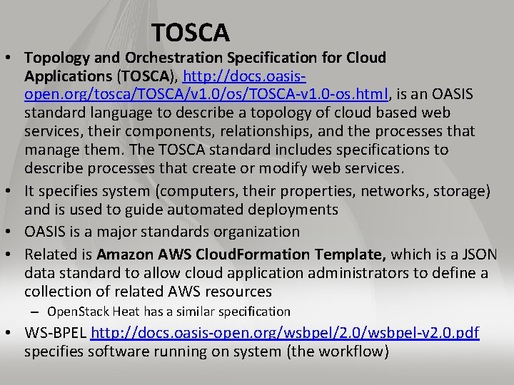 TOSCA • Topology and Orchestration Specification for Cloud Applications (TOSCA), http: //docs. oasisopen. org/tosca/TOSCA/v