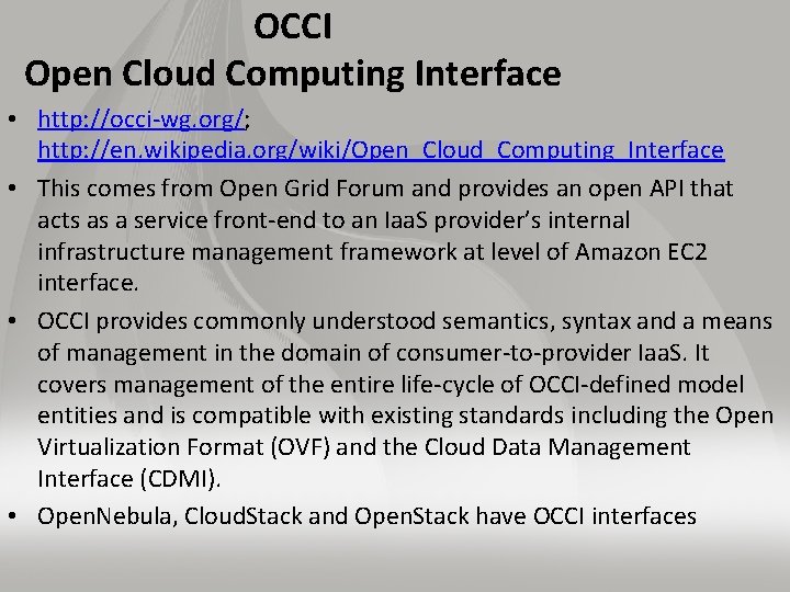 OCCI Open Cloud Computing Interface • http: //occi-wg. org/; http: //en. wikipedia. org/wiki/Open_Cloud_Computing_Interface •