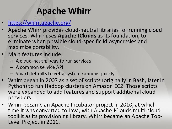 Apache Whirr • https: //whirr. apache. org/ • Apache Whirr provides cloud-neutral libraries for