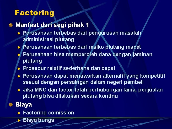 Factoring Manfaat dari segi pihak 1 l l l Perusahaan terbebas dari pengurusan masalah