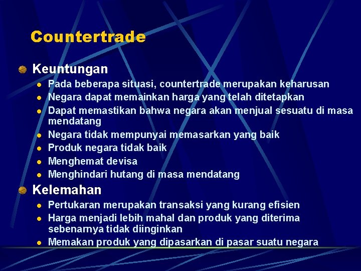 Countertrade Keuntungan l l l l Pada beberapa situasi, countertrade merupakan keharusan Negara dapat