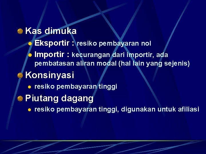 Kas dimuka Eksportir : resiko pembayaran nol l Importir : kecurangan dari importir, ada