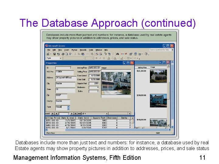 The Database Approach (continued) Databases include more than just text and numbers: for instance,
