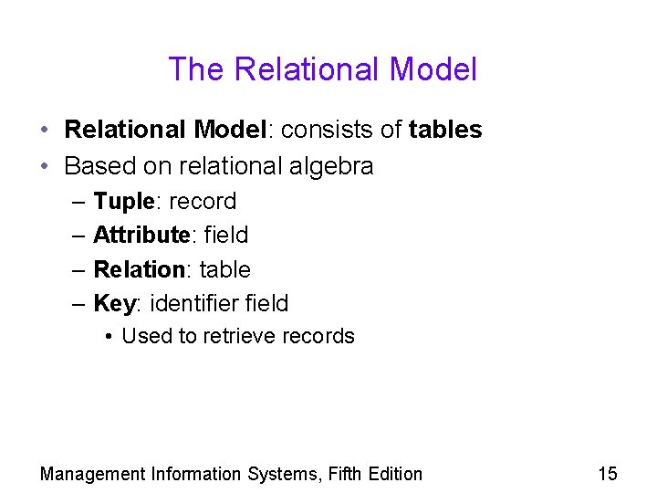 The Relational Model • Relational Model: consists of tables • Based on relational algebra