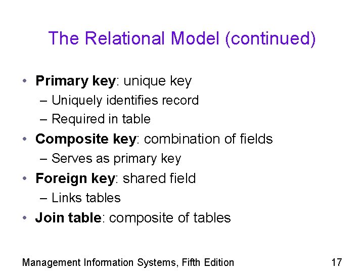 The Relational Model (continued) • Primary key: unique key – Uniquely identifies record –