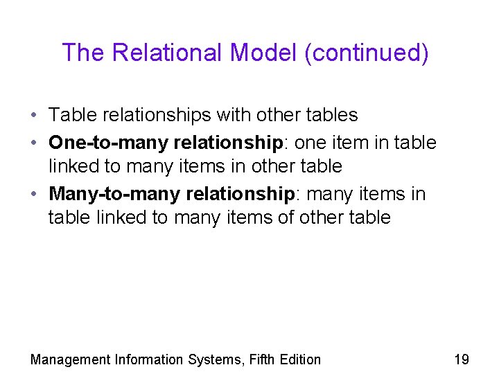 The Relational Model (continued) • Table relationships with other tables • One-to-many relationship: one