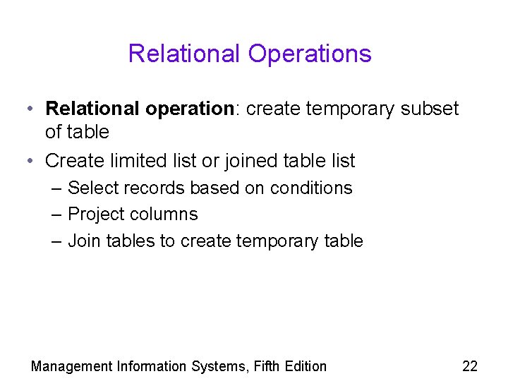 Relational Operations • Relational operation: create temporary subset of table • Create limited list