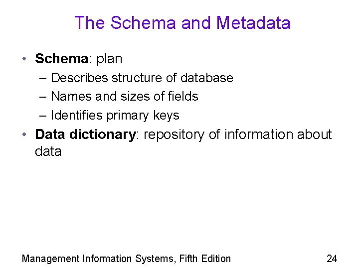 The Schema and Metadata • Schema: plan – Describes structure of database – Names