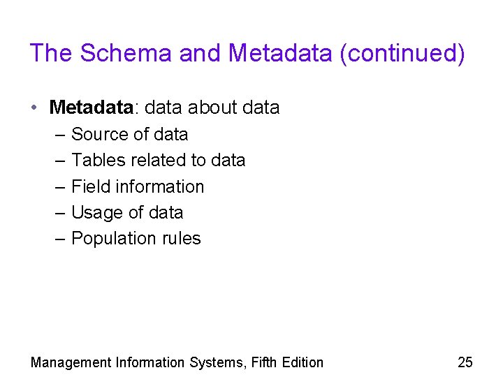 The Schema and Metadata (continued) • Metadata: data about data – Source of data