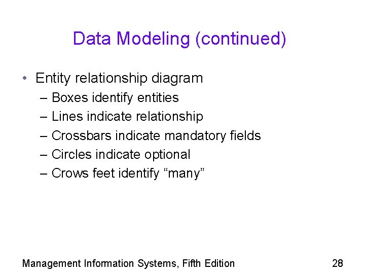 Data Modeling (continued) • Entity relationship diagram – Boxes identify entities – Lines indicate