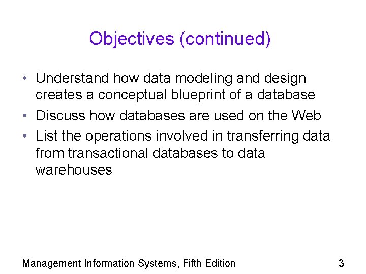 Objectives (continued) • Understand how data modeling and design creates a conceptual blueprint of