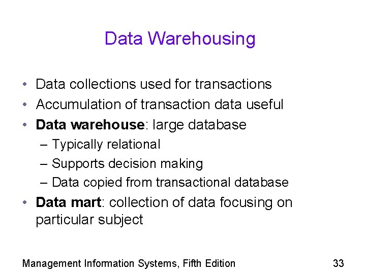 Data Warehousing • Data collections used for transactions • Accumulation of transaction data useful