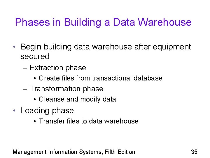 Phases in Building a Data Warehouse • Begin building data warehouse after equipment secured
