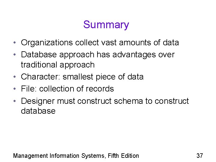 Summary • Organizations collect vast amounts of data • Database approach has advantages over