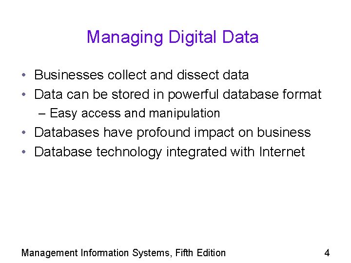 Managing Digital Data • Businesses collect and dissect data • Data can be stored