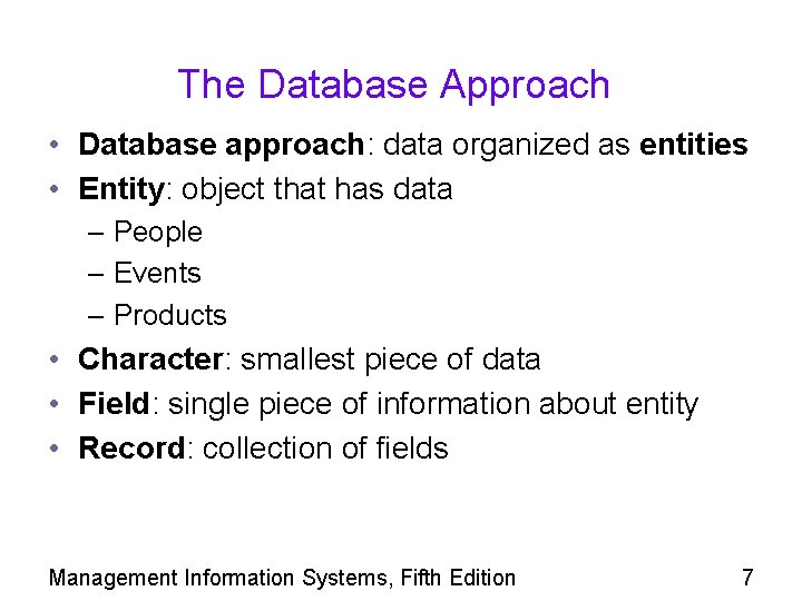 The Database Approach • Database approach: data organized as entities • Entity: object that
