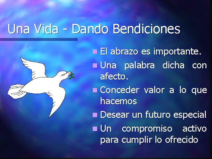 Una Vida - Dando Bendiciones n El abrazo es importante. n Una palabra dicha