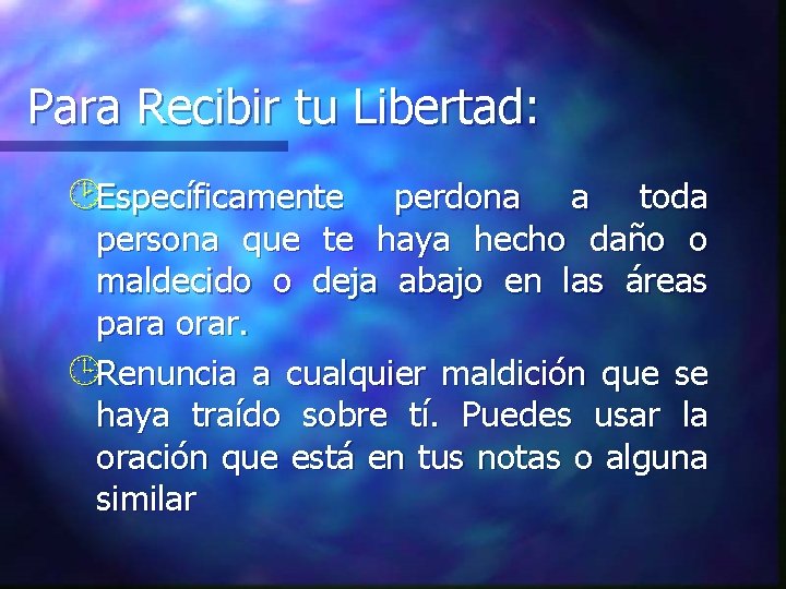 Para Recibir tu Libertad: ¸Específicamente perdona a toda persona que te haya hecho daño