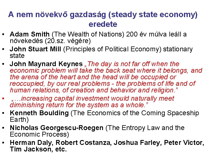 A nem növekvő gazdaság (steady state economy) eredete • Adam Smith (The Wealth of