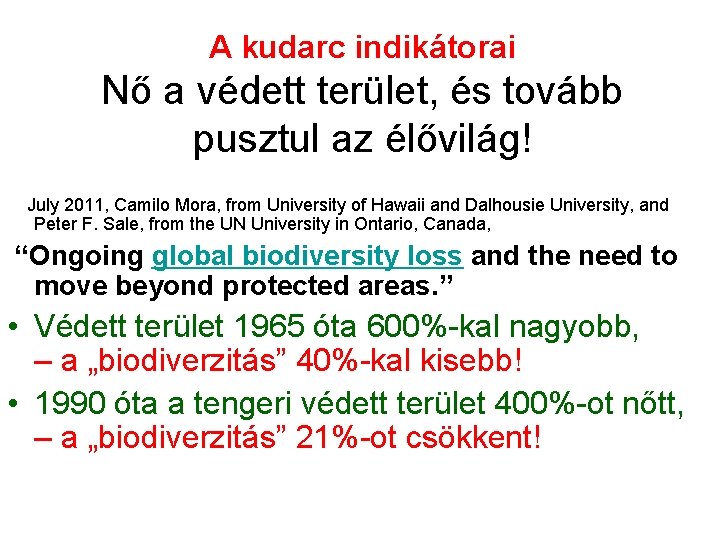 A kudarc indikátorai Nő a védett terület, és tovább pusztul az élővilág! July 2011,