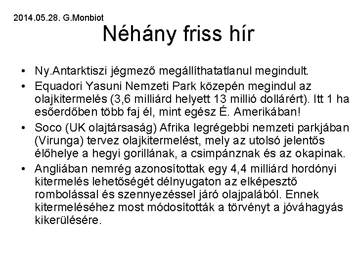 2014. 05. 28. G. Monbiot Néhány friss hír • Ny. Antarktiszi jégmező megállíthatatlanul megindult.
