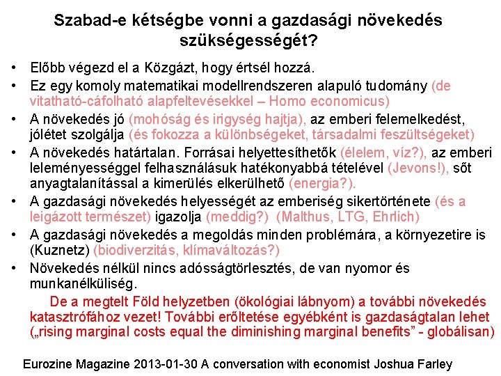 Szabad-e kétségbe vonni a gazdasági növekedés szükségességét? • Előbb végezd el a Közgázt, hogy