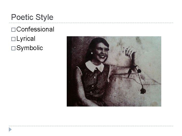 Poetic Style � Confessional � Lyrical � Symbolic 