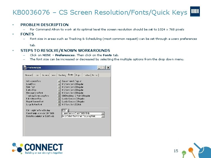 KB 0036076 – CS Screen Resolution/Fonts/Quick Keys • PROBLEM DESCRIPTION – • For Command