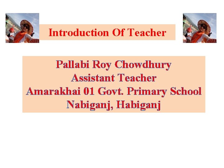 Introduction Of Teacher Pallabi Roy Chowdhury Assistant Teacher Amarakhai 01 Govt. Primary School Nabiganj,