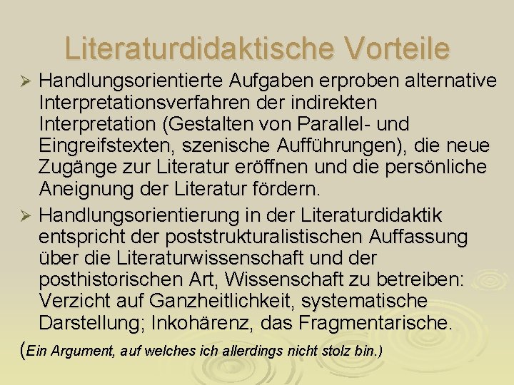 Literaturdidaktische Vorteile Handlungsorientierte Aufgaben erproben alternative Interpretationsverfahren der indirekten Interpretation (Gestalten von Parallel- und