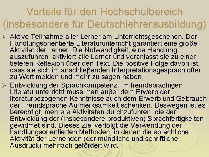 Vorteile für den Hochschulbereich (insbesondere für Deutschlehrerausbildung) Aktive Teilnahme aller Lerner am Unterrichtsgeschehen. Der