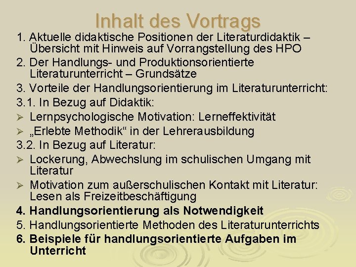 Inhalt des Vortrags 1. Aktuelle didaktische Positionen der Literaturdidaktik – Übersicht mit Hinweis auf